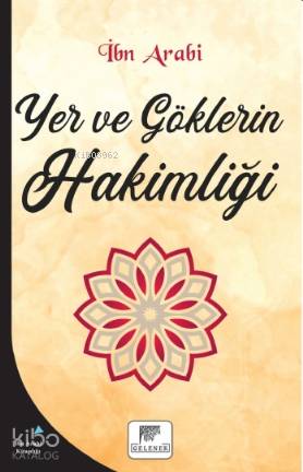 Yer ve Göklerin Hakimliği - İbni Arabi