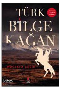 Türk Bilge Kağan - Mustafa Çevik