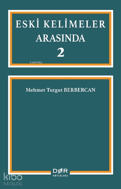 Eski Kelimeler Arasında 2 - Mehmet Turgut Berbercan