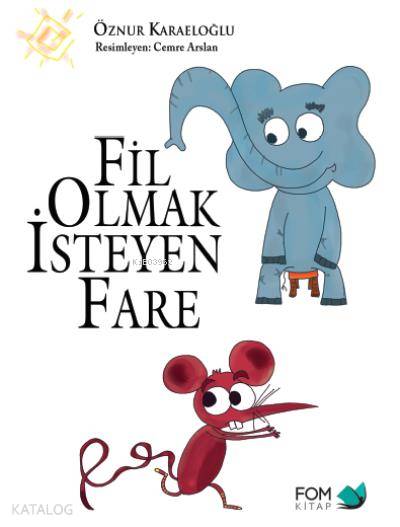 Fil Olmak İsteyen Fare - Öznur Karaeloğlu