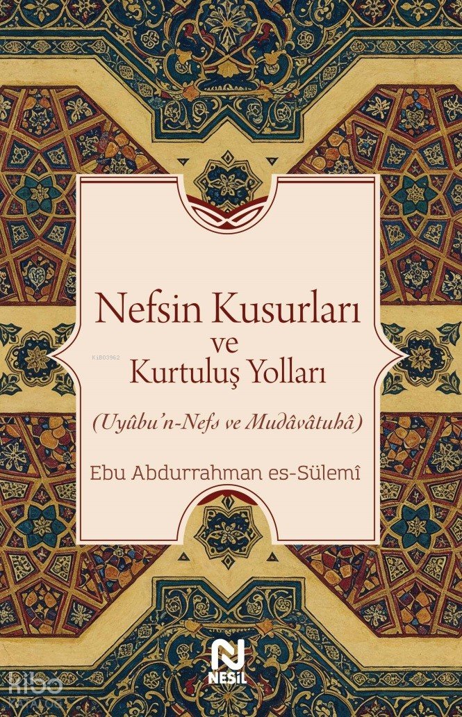 Nefsin Kusurları ve Kurtuluş Yolları - Ebû Abdurrahman es- Sülemî