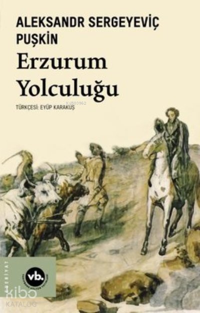 Erzurum Yolculuğu - Aleksandr Sergeyeviç Puşkin