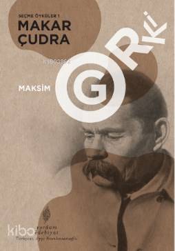 Seçme Öyküler 1: Makar Çudra - Maksim Gorki