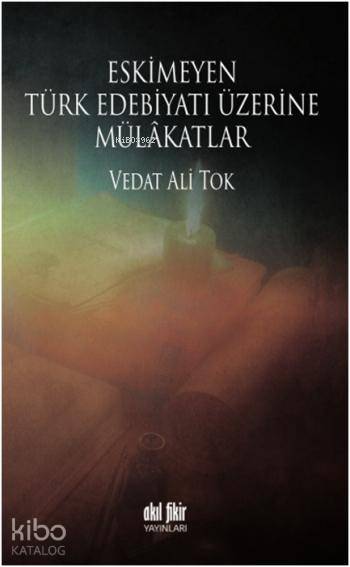 Eskimeyen Türk Edebiyatı Üzerine Mülâkatlar - Vedat Ali Tok