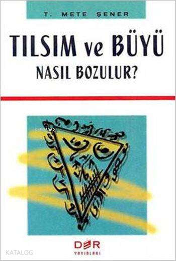 Tılsım ve Büyü Nasıl Bozulur ? - T. Mete Şener