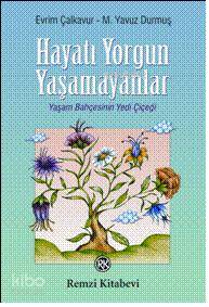 Hayatı Yorgun Yaşamayanlar - M. Yavuz Durmuş, Evrim Çalkavur