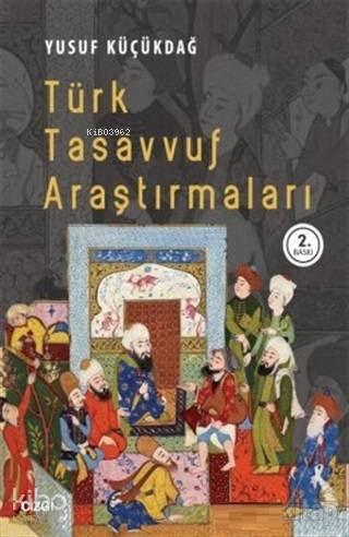 Türk Tasavvuf Araştırmaları - Yusuf Küçükdağ