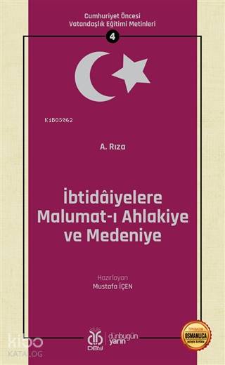 İbtidaiyelere Malumat-ı Ahlakiye ve Medeniye (Osmanlıca Aslıyla Birlikte)