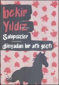 Sahipsizler - Dünyadan Bir Atlı Geçti - Bekir Yıldız