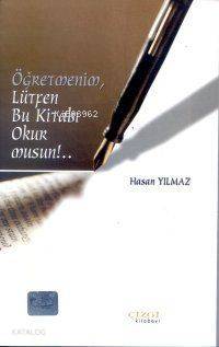 Öğretmenim, Lütfen Bu Kitabı Okur Musun!.. - Hasan Yılmaz