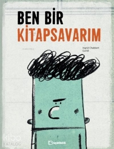 Ben Bir Kitapsavarım - Ingrid Chabbert