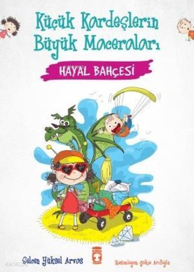 Hayal Bahçesi - Küçük Kardeşlerin Büyük Maceraları - Selcen Yüksel Arvas