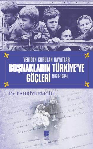 Boşnakların Türkiye’ye Göçleri 1878 -1934