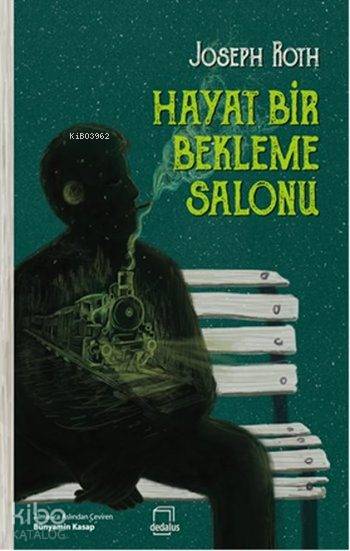 Hayat Bir Bekleme Salonu - Joseph Roth