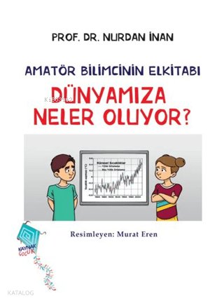 Dünyamıza Neler Oluyor? - Amatör Bilimcinin Elkitabı - Nurdan İnan