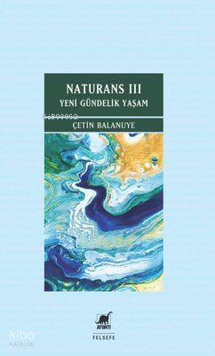Naturans 3 - Yeni Gündelik Yaşam - Çetin Balanuye