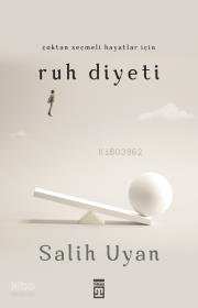 Çoktan Seçmeli Hayatlar İçin Ruh Diyeti - Salih Uyan