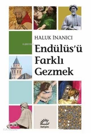 Endülüs'ü Farklı Gezmek - Haluk İnanıcı