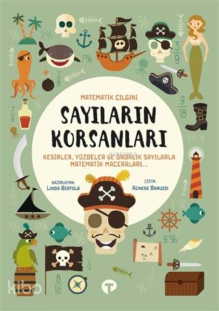 Sayıların Korsanları - Matematik Çılgını Kesirler, Yüzdeler ve Ondalık Sayılarla Matematik Maceraları - Linda Bertola