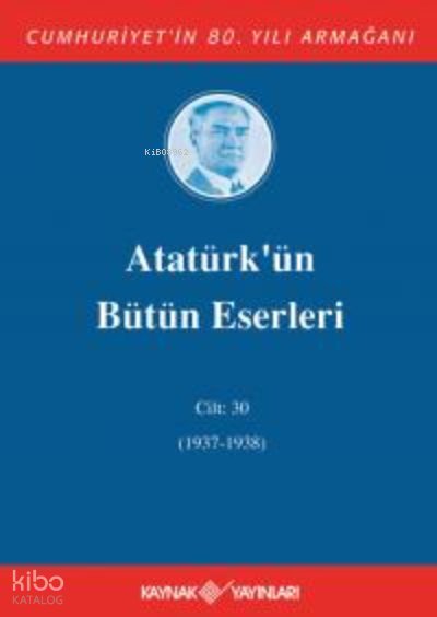 Atatürk'ün Bütün Eserleri 30. Cilt (1937-1938)