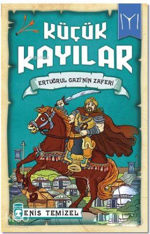 Küçük Kayılar - Ertuğrul Gazinin Zaferi
