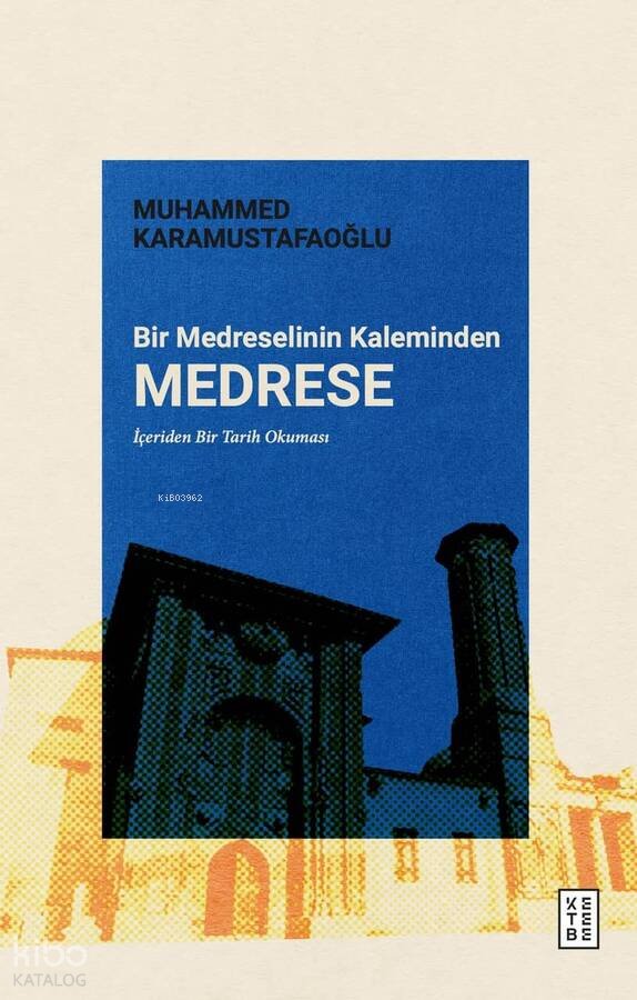 Bir Medreselinin Kaleminden Medrese