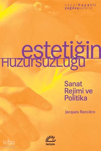 Estetiğim Huzursuzluğu - Jacques Ranciere