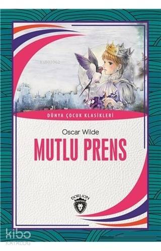 Mutlu Prens Dünya Çocuk Klasikleri - Oscar Wilde