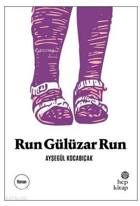 Run Gülüzar Run - Ayşegül Kocabıçak