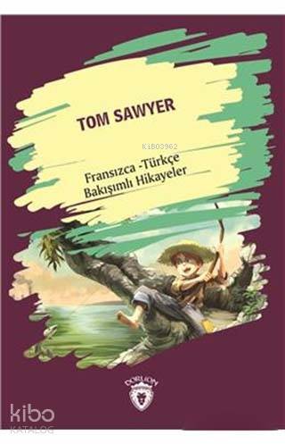 Tom Sawyer / Fransızca - Türkçe Bakışımlı Hikayeler - Kolektif 