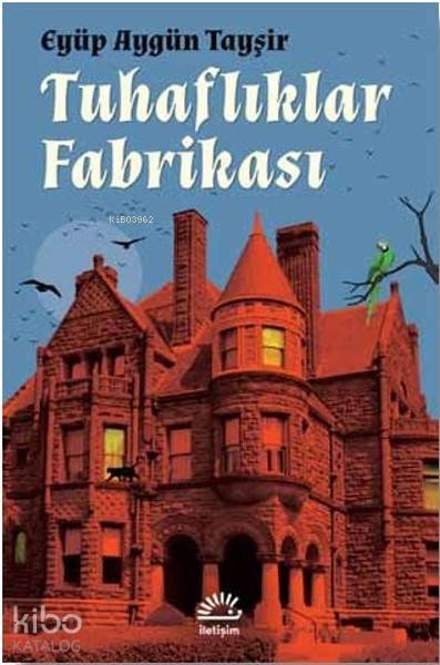Tuhaflıklar Fabrikası - Eyüp Aygün Tayşir