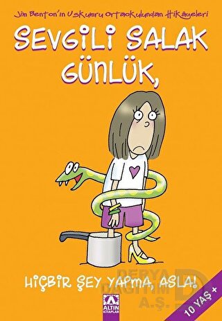 SEVGİLİ SALAK GÜNLÜK HİÇBİR ŞEY YAPMA ASLA