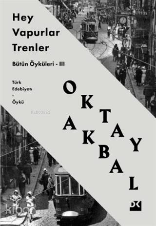 Hey Vapurlar Trenler - Oktay Akbal
