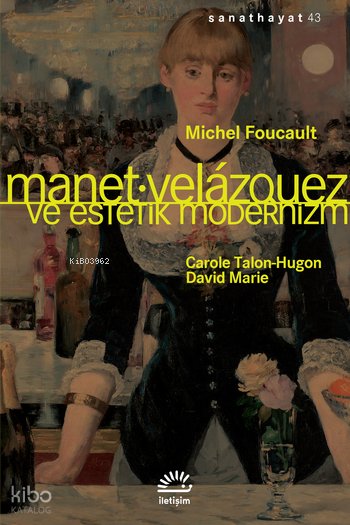 Manet Velazquez ve Estetik Modernizm - Michel Foucault