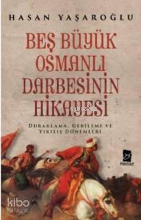 Beş Büyük Osmanlı Darbesinin Hikayesi - Hasan Yaşaroğlu