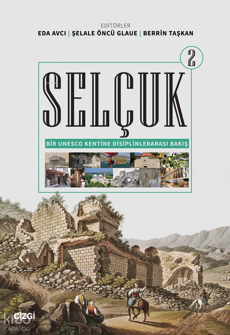 Selçuk - Bir Unesco Kentine Disiplinlerarası Bakış 2
