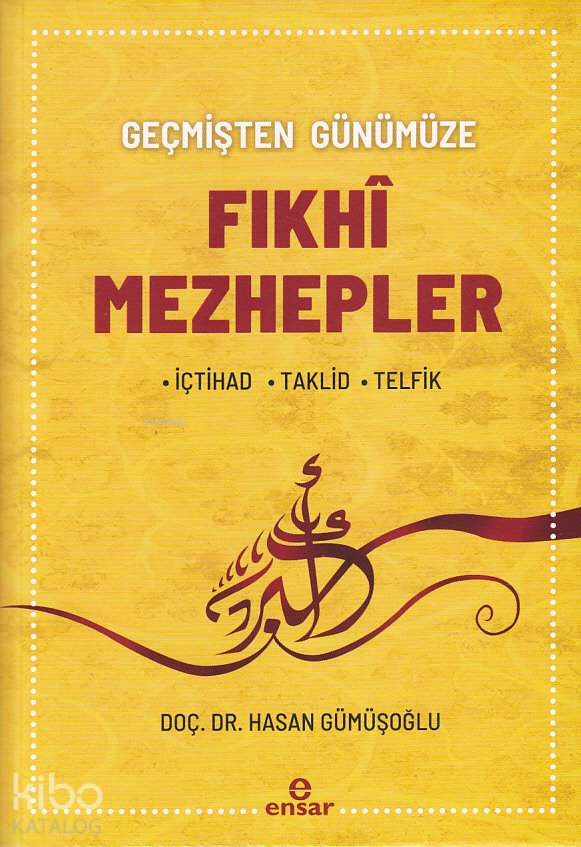 Geçmişten Günümüze Fıkhi Mezhepler - Hasan Gümüşoğlu