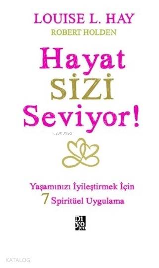 Hayat Sizi Seviyor! - Louise L. Hay