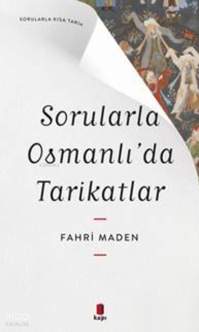 Sorularla Osmanlı’da Tarikatlar - Fahri Maden