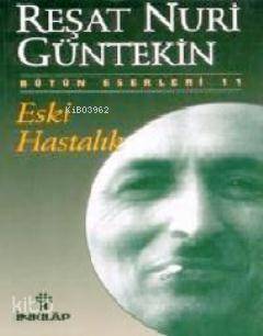 Eski Hastalık - Reşat Nuri Güntekin