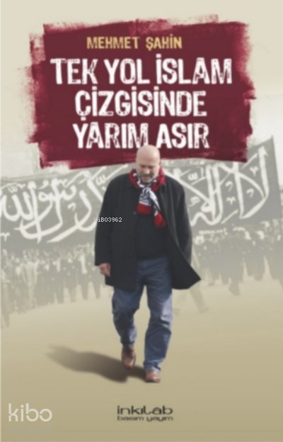Tek Yol İslâm Çizgisinde Yarım Asır - Mehmet Şahin
