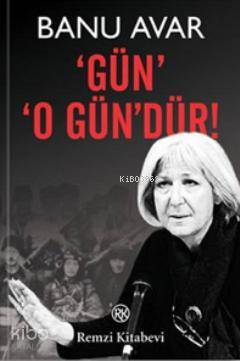 Gün O Gün'dür!