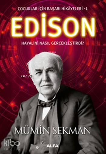 Edison Hayalini Nasıl Gerçekleştirdi ?