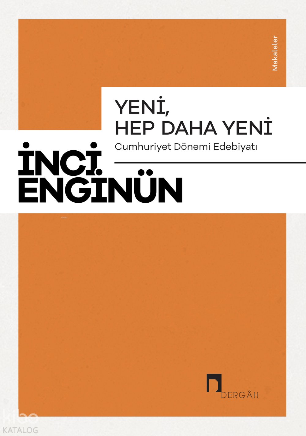 Yeni, Hep Daha Yeni - İnci Enginün