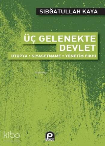 Üç Gelenekte Devlet - Sıbğatullah Kaya