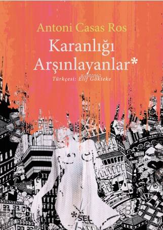 Karanlığı Arşınlayanlar - Antoni Casas Ros