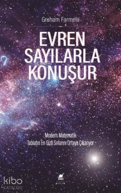 Evren Sayılarla Konuşur Modern Matematik Tabiatın En Gizli Sırlarını Ortaya - Graham Farmelo