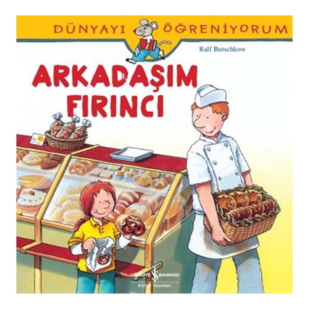 DÜNYAYI ÖĞRENİYORUM - ARKADAŞIM FIRINCI