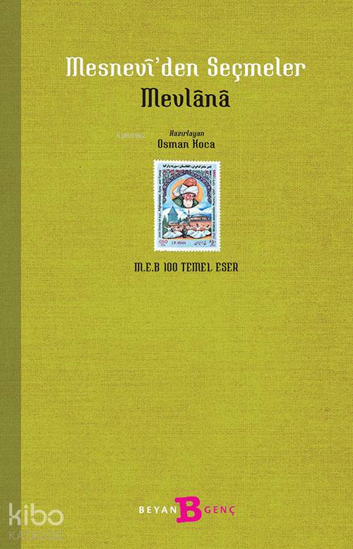 Mesnevi'den Seçmeler - Mevlânâ Celâleddîn-i Rûmî