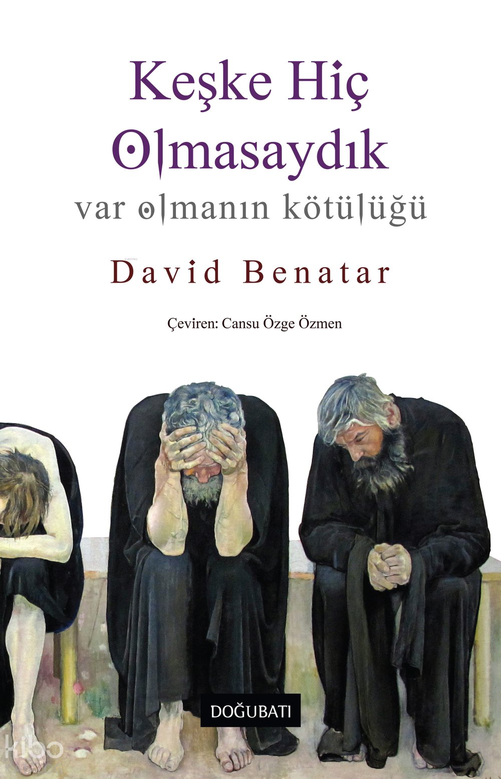Keşke Hiç Olmasaydık - David Benatar